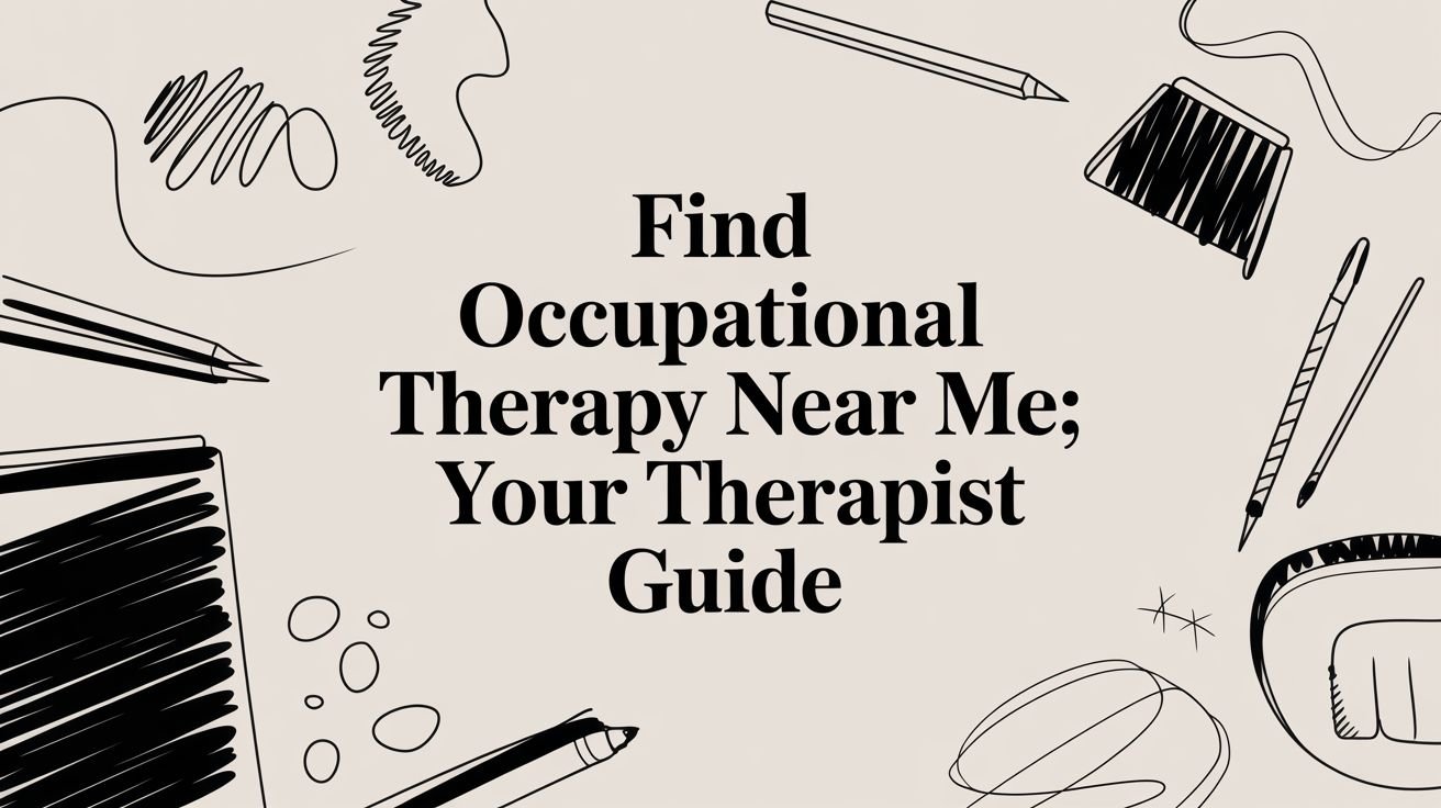 Find occupational therapy near me: Your therapist guide 7 psychologist