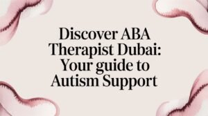aba therapist dubai