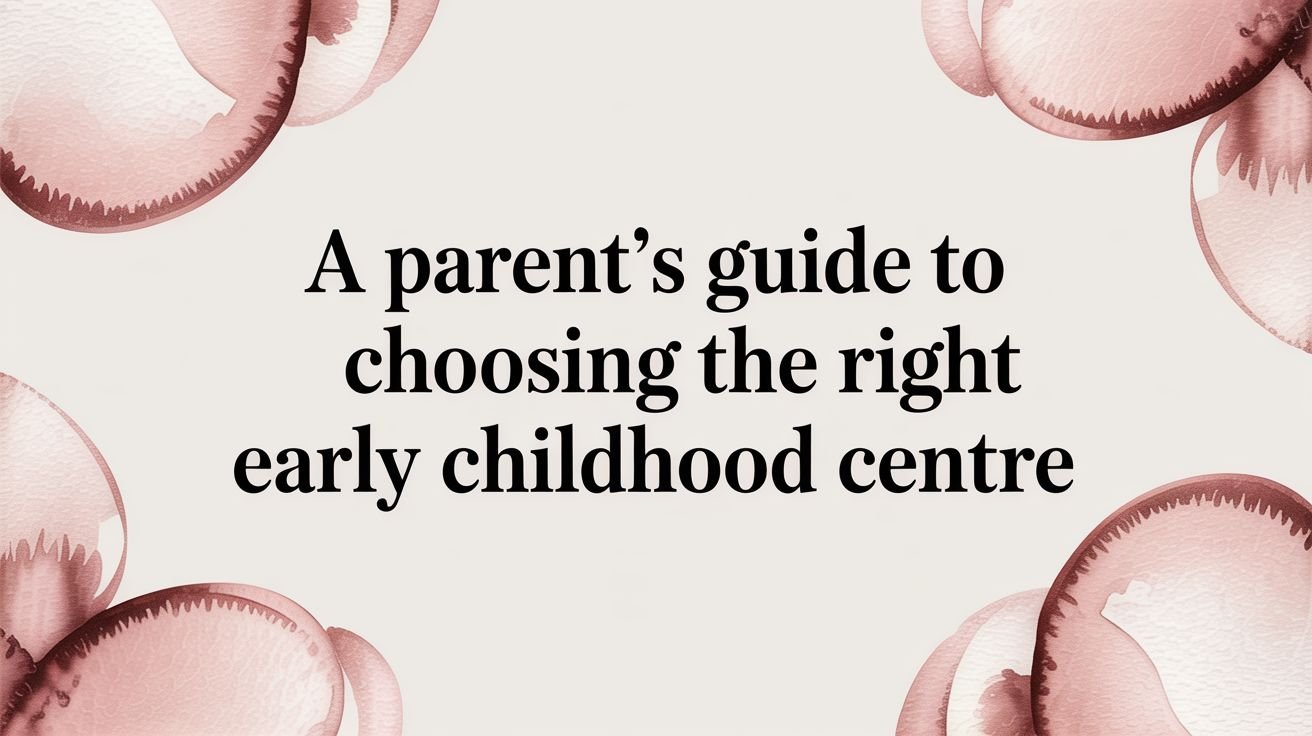 A Parent's Guide to Choosing the Right Early Childhood Centre 16